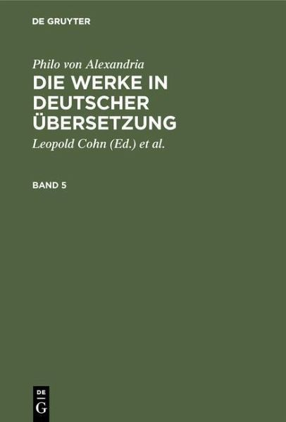 Philo von Alexandria: Die Werke in deutscher Übersetzung. Band 5 (eBook, PDF)