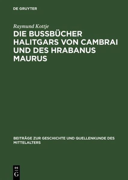 Die Bußbücher Halitgars von Cambrai und des Hrabanus Maurus (eBook, PDF) Die Bußbücher Halitgars von Cambrai und des Hrabanus Maurus (eBook, PDF)