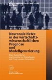 Neuronale Netze in der wirtschaftswissenschaftlichen Prognose und Modellgenerierung (eBook, PDF)