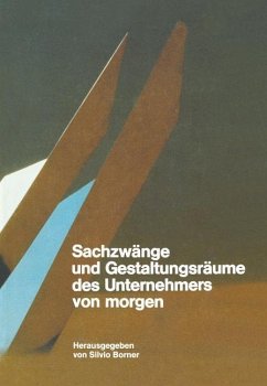 Sachzwänge und Gestaltungsräume des Unternehmers von morgen (eBook, PDF) - Borner