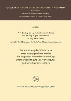 Die Ausbildung der Wöhlerkurve eines niedriggekohlten Stahles bei Zug-Druck-Wechselbeanspruchung unter Berücksichtigung von Verfestigungs- und Entfestigungsvorgängen (eBook, PDF) - Schenck, Hermann Rudolf; Schmidtmann, Eugen; Emrich, Peter