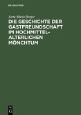 Die Geschichte der Gastfreundschaft im hochmittelalterlichen Mönchtum (eBook, PDF)