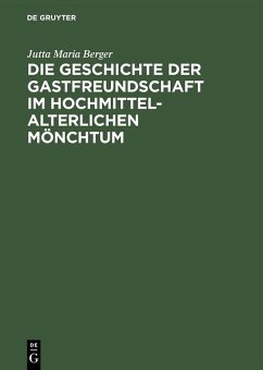 Die Geschichte der Gastfreundschaft im hochmittelalterlichen Mönchtum (eBook, PDF) - Berger, Jutta Maria