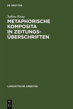 Metaphorische Komposita in Zeitungsüberschriften (eBook, PDF) - Knop, Sabine Metaphorische Komposita in Zeitungsüberschriften (eBook, PDF) - Knop, Sabine