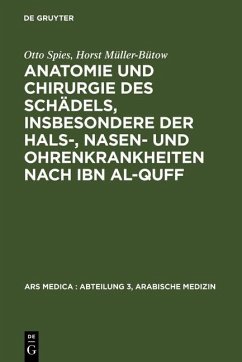 Anatomie und Chirurgie des Schädels, insbesondere der Hals-, Nasen- und Ohrenkrankheiten nach Ibn al-Quff (eBook, PDF) - Spies, Otto; Müller-Bütow, Horst