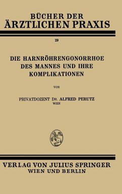 Die Harnröhren-Gonorrhoe des Mannes und Ihre Komplikationen (eBook, PDF) - Perutz, Alfred