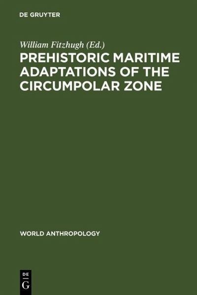 Prehistoric Maritime Adaptations of the Circumpolar Zone (eBook, PDF) Prehistoric Maritime Adaptations of the Circumpolar Zone (eBook, PDF)