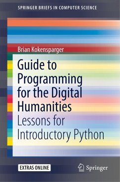 Guide to Programming for the Digital Humanities - Kokensparger, Brian