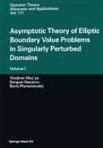 Asymptotic Theory of Elliptic Boundary Value Problems in Singularly Perturbed Domains (eBook, PDF)