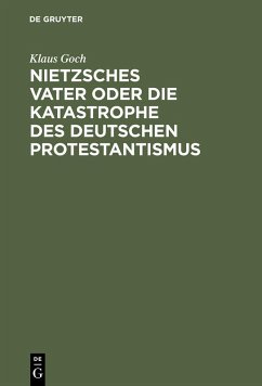 Nietzsches Vater oder die Katastrophe des deutschen Protestantismus (eBook, PDF) - Goch, Klaus