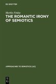 The Romantic Irony of Semiotics (eBook, PDF) The Romantic Irony of Semiotics (eBook, PDF)