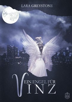Ein Engel für Vinz / Unsterblich geliebt Bd.5 - Greystone, Lara