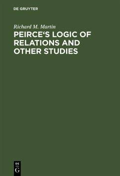 Peirce's Logic of Relations and Other Studies (eBook, PDF) - Martin, Richard M.