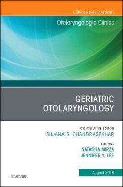 Geriatric Otolaryngology, An Issue of Otolaryngologic Clinics of North America - Mirza, Natasha;Lee, Jennifer Y.