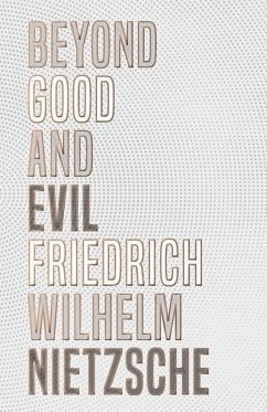 Beyond Good and Evil - Nietzsche, Friedrich