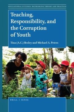 Teaching, Responsibility, and the Corruption of Youth - Besley, Tina; Peters, Michael A.