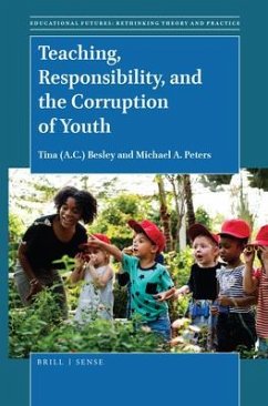 Teaching, Responsibility, and the Corruption of Youth - Besley, Tina; Peters, Michael A