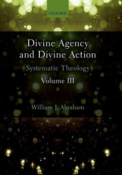 Divine Agency and Divine Action, Volume III - Abraham, William J