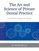The Art and Science of Private Dental Practice: A Blueprint for Practice Success Volume 1