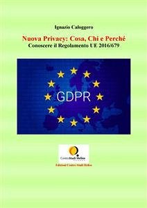 Nuova Privacy: Cosa, Chi e Perchè (eBook, ePUB) - Caloggero, Ignazio