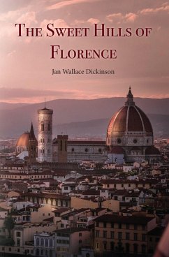 The Sweet Hills of Florence (eBook, ePUB) - Wallace Dickinson, Jan