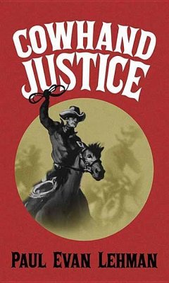 Cowhand Justice - Lehman, Paul Evan