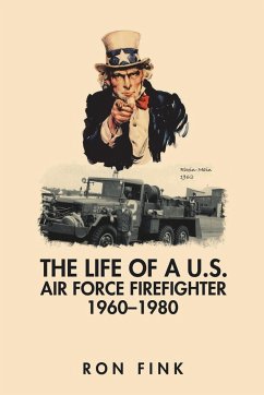 The Life of a Us Air Force Firefighter 1960-1980 - Fink, Ron