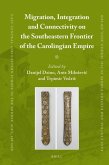 Migration, Integration and Connectivity on the Southeastern Frontier of the Carolingian Empire