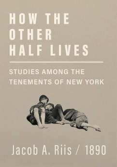 How the Other Half Lives - Studies Among the Tenements of New York - Riis, Jacob A.