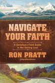 Navigate Your Faith: A Christian's Field Guide to Not Getting Lost