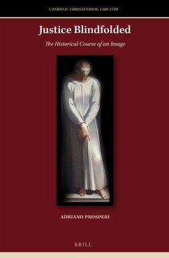 Justice Blindfolded: The Historical Course of an Image - Prosperi, Adriano
