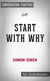 Start with Why: How Great Leaders Inspire Everyone to Take Action​​​​​​​ by Simon Sinek   Conversation Starters (eBook, ePUB)