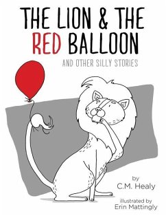 The Lion & the Red Balloon and Other Silly Stories - Healy, Cm