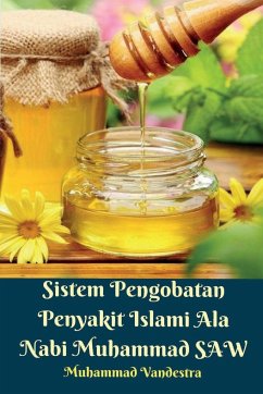 Sistem Pengobatan Penyakit Islami Ala Nabi Muhammad SAW - Vandestra, Muhammad