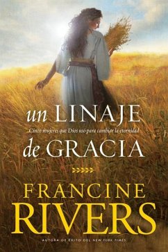 Un Linaje de Gracia - Rivers, Francine