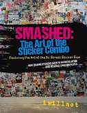 Smashed: The Art of the Sticker Combo: Featuring the Art of the DC Street Sticker Expo Volume 1