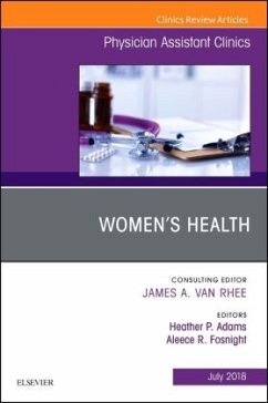 Women's Health, An Issue of Physician Assistant Clinics - Adams, Heather P;Fosnight, Aleece R
