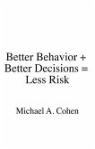 Better Behavior + Better Decisions = Less Risk