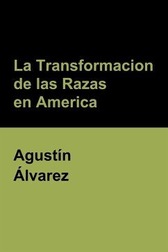 La Transformacion de las Razas en America - Álvarez, Agustín