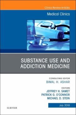 Substance Use and Addiction Medicine, An Issue of Medical Clinics of North America - Samet, Jeffrey H.;O'Connor, Patrick G;Stein, Michael D