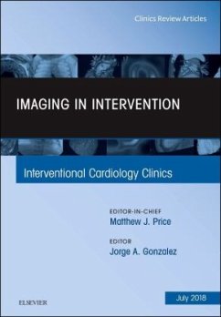 Imaging in Intervention, An Issue of Interventional Cardiology Clinics - Gonzalez-Martinez, Jorge;Price, Matthew J.