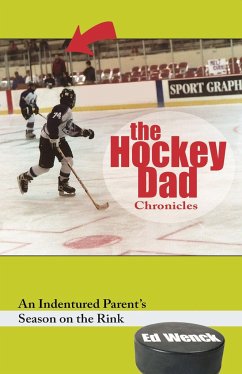 The Hockey Dad Chronicles - Wenck, Ed