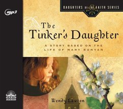 The Tinker's Daughter: A Story Based on the Life of Mary Bunyan - Lawton, Wendy