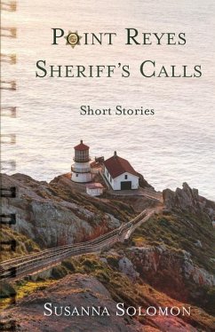 Point Reyes Sheriff's Calls: A short story collection - Solomon, Susanna