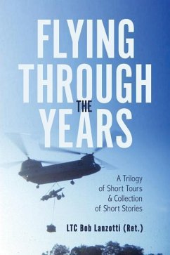 Flying Through the Years: A Trilogy of Short Tours & A Collection of Short Stories - Lanzotti, Bob