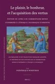 Le Plaisir, Le Bonheur, Et l'Acquisition Des Vertus: Édition Du Livre X Du Commentaire Moyen d'Averroès À l'Éthique À Nicomaque d'Aristote: Accompagné