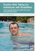 Positive Risk Taking for Individuals with Disabilities: A Care Quality Guide for Health and Social Care Staff and Carers