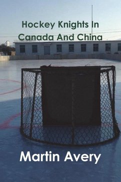 Hockey Knights In Canada And China - Avery, Martin