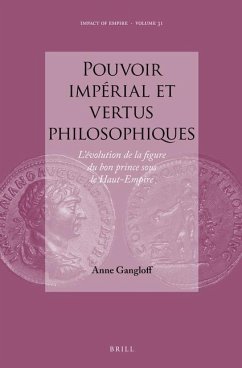 Pouvoir Impérial Et Vertus Philosophiques - Gangloff, Anne