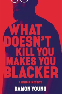 What Doesn't Kill You Makes You Blacker - Young, Damon